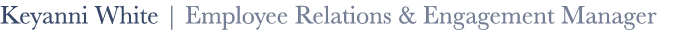 Keyanni White | Employee Relations & Engagement Manager