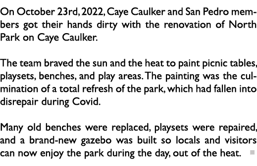 On October 23rd, 2022, Caye Caulker and San Pedro members got their hands dirty with the renovation of North Park on ...