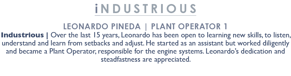 industrious Leonardo Pineda | Plant Operator 1 Industrious | Over the last 15 years, Leonardo has been open to learni...