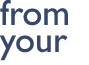 from your