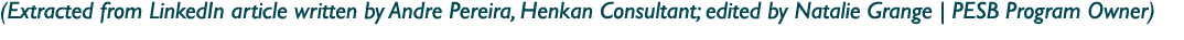 (Extracted from LinkedIn article written by Andre Pereira, Henkan Consultant; edited by Natalie Grange | PESB Program...