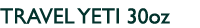 TRAVEL YETI 30oz