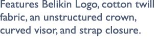 Features Belikin Logo, cotton twill fabric, an unstructured crown, curved visor, and strap closure.