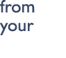 from your