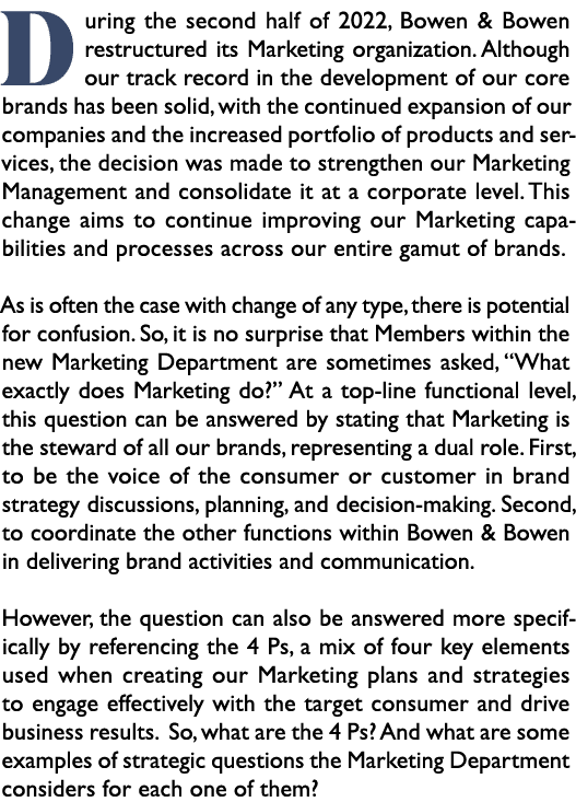 During the second half of 2022, Bowen & Bowen restructured its Marketing organization. Although our track record in t...