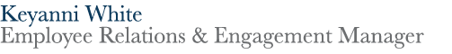 Keyanni White Employee Relations & Engagement Manager