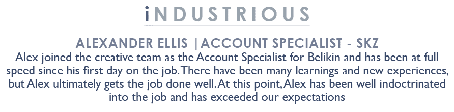 industrious Alexander Ellis |Account Specialist SKZ Alex joined the creative team as the Account Specialist for Belik...