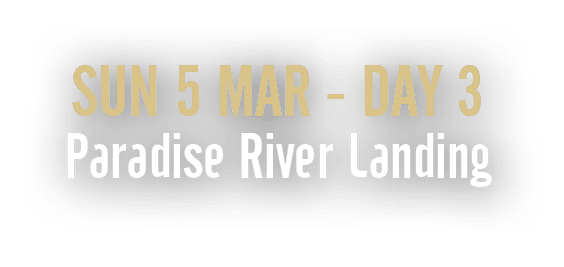 Sun 5 Mar Day 3 Paradise River Landing