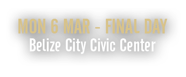 Mon 6 Mar Final Day Belize City Civic Center