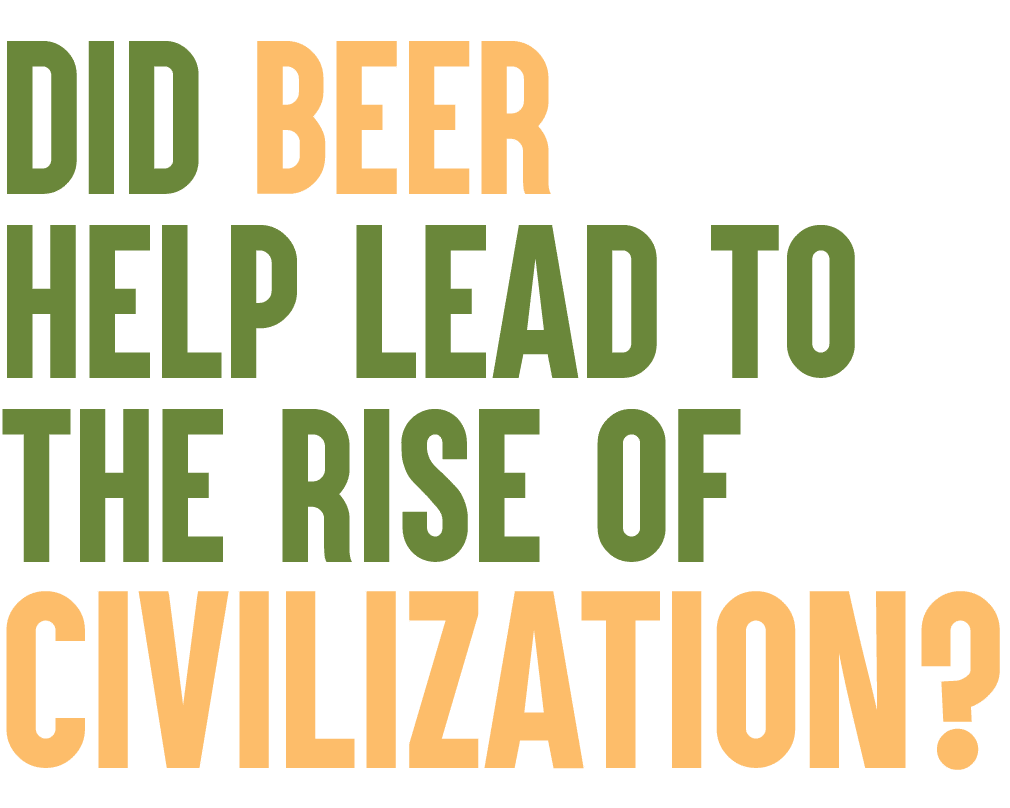 Did Beer Help Lead to the Rise of Civilization?