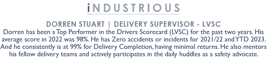 industrious Dorren Stuart | Delivery Supervisor LVSC Dorren has been a Top Performer in the Drivers Scorecard (LVSC) ...