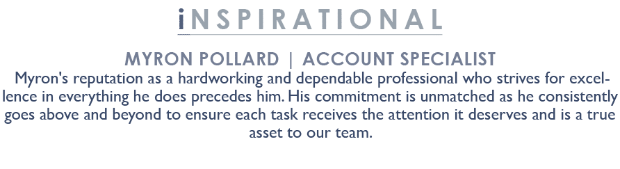 inspirational Myron Pollard | Account Specialist Myron's reputation as a hardworking and dependable professional who ...