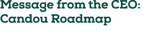 Message from the CEO: Candou Roadmap