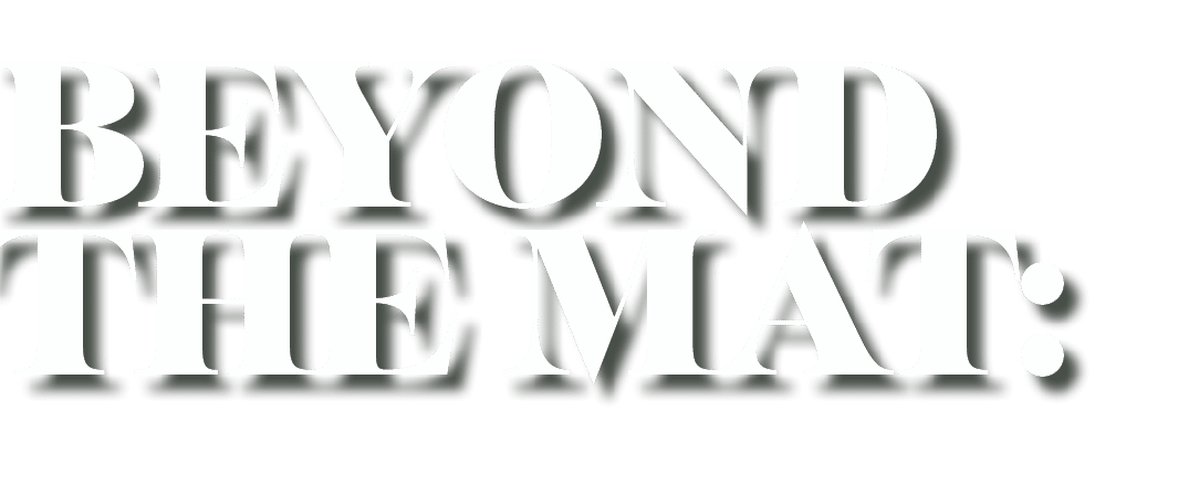Beyond the Mat: