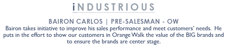 industrious Bairon Carlos | Pre Salesman OW Bairon takes initiative to improve his sales performance and meet custome...