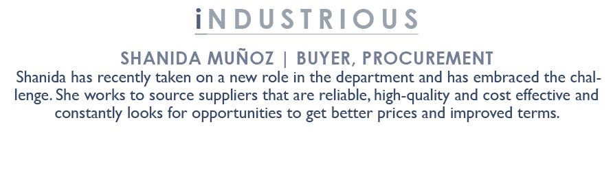 industrious Shanida Mu oz | Buyer, Procurement Shanida has recently taken on a new role in the department and has emb...