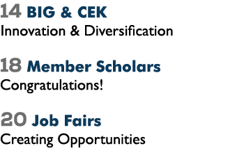 14 BIG & CEK Innovation & Diversification 18 Member Scholars Congratulations! 20 Job Fairs Creating Opportunities 