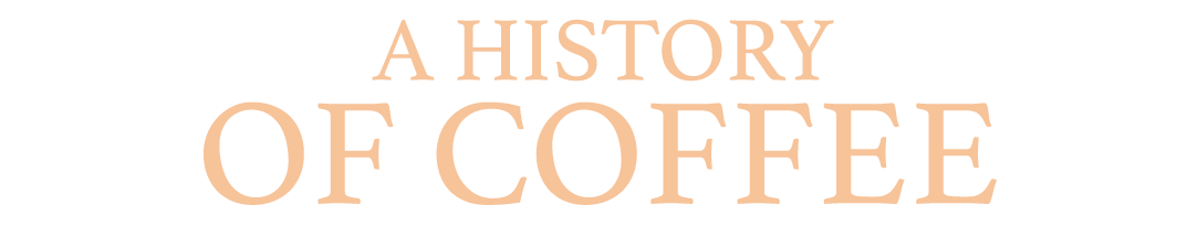A History of Coffee