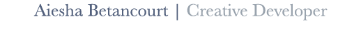 Aiesha Betancourt | Creative Developer