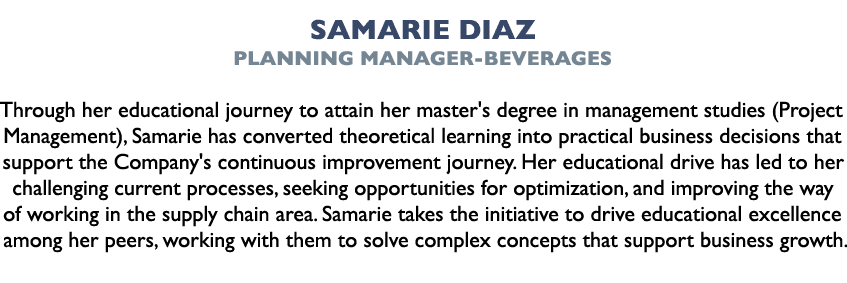 Samarie Diaz Planning Manager-Beverages Through her educational journey to attain her master's degree in management s...
