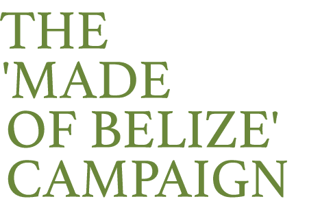 the 'Made of Belize' Campaign