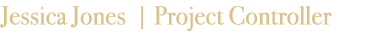Jessica Jones | Project Controller
