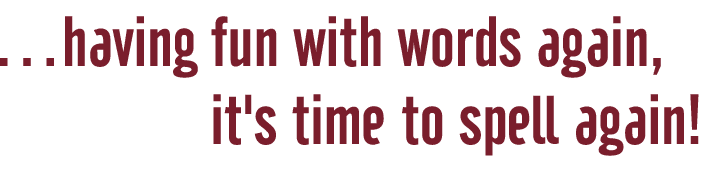 …having fun with words again, it's time to spell again!