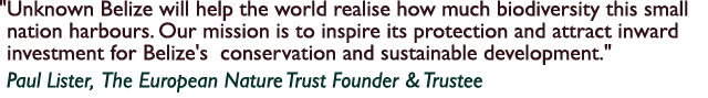 \“Unknown Belize will help the world realise how much biodiversity this small nation harbours. Our mission is to insp...