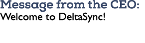 Message from the CEO: Welcome to DeltaSync!