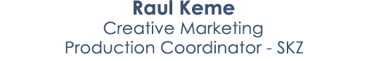Raul Keme Creative Marketing Production Coordinator SKZ