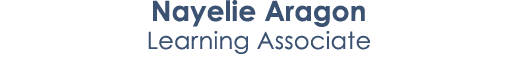 Nayelie Aragon Learning Associate