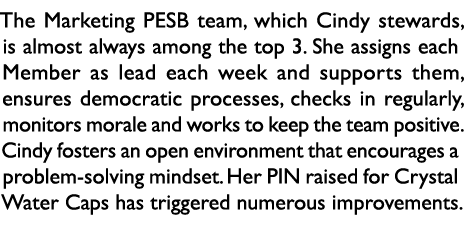 The Marketing PESB team, which Cindy stewards, is almost always among the top 3. She assigns each Member as lead each...