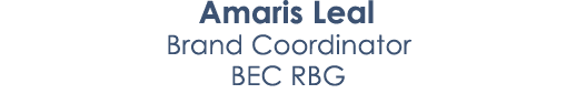 Amaris Leal Brand Coordinator BEC RBG