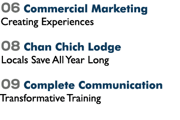 06 Commercial Marketing Creating Experiences 08 Chan Chich Lodge Locals Save All Year Long 09 Complete Communication ...