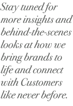 Stay tuned for more insights and behind the scenes looks at how we bring brands to life and connect with Customers li...