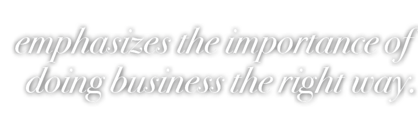 emphasizes the importance of doing business the right way. 