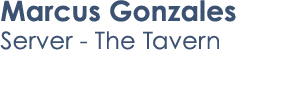 Marcus Gonzales Server The Tavern