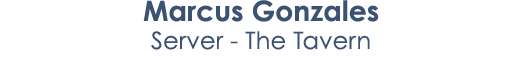 Marcus Gonzales Server The Tavern 