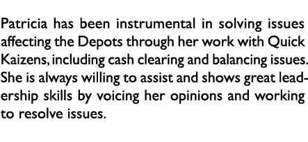Patricia has been instrumental in solving issues affecting the Depots through her work with Quick Kaizens, including ...