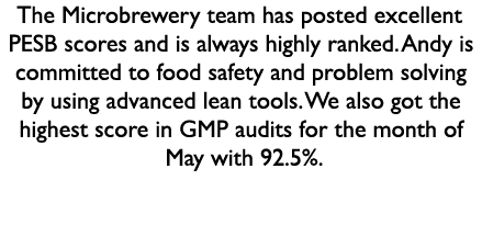 The Microbrewery team has posted excellent PESB scores and is always highly ranked. Andy is committed to food safety ...