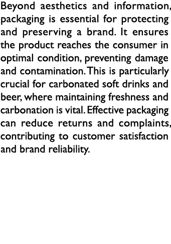 Beyond aesthetics and information, packaging is essential for protecting and preserving a brand. It ensures the produ...