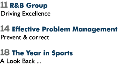 11 R&B Group Driving Excellence 14 Effective Problem Management Prevent & correct 18 The Year in Sports A Look Back ... 