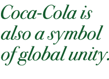Coca Cola is also a symbol of global unity.