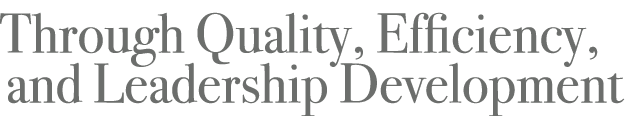 Through Quality, Efficiency, and Leadership Development
