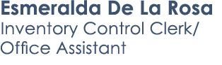 Esmeralda De La Rosa Inventory Control Clerk/Office Assistant