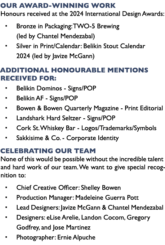 Our Award Winning Work Honours received at the 2024 International Design Awards: � Bronze in Packaging: TWO 5 Brewing...