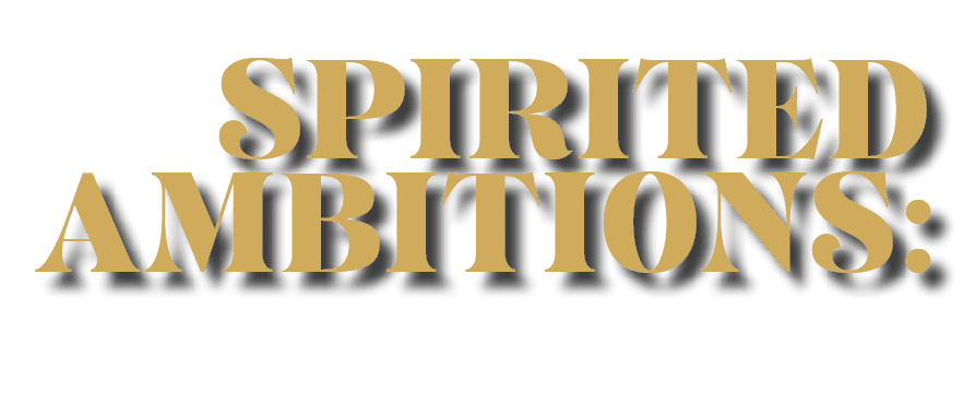 Spirited Ambitions: 