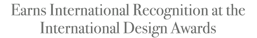 Earns International Recognition at the International Design Awards