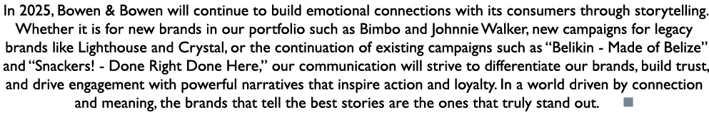 In 2025, Bowen & Bowen will continue to build emotional connections with its consumers through storytelling. Whether ...