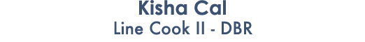 Kisha Cal Line Cook II DBR